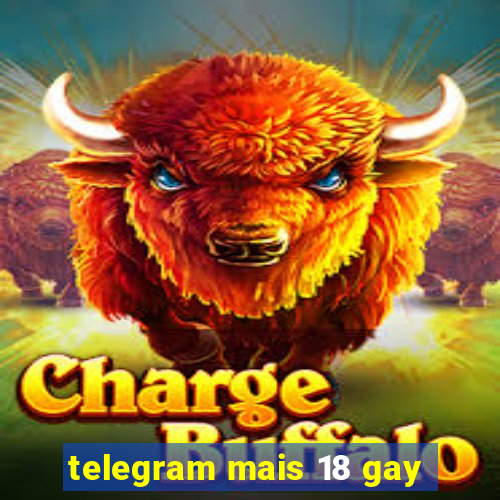 telegram mais 18 gay